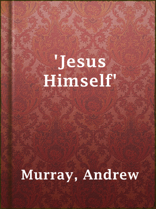Title details for 'Jesus Himself' by Andrew Murray - Available